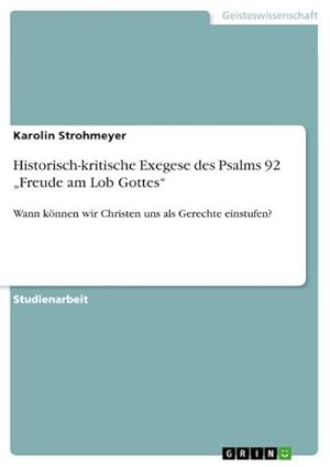 Immagine del venditore per Historisch-kritische Exegese des Psalms 92 Freude am Lob Gottes venduto da BuchWeltWeit Ludwig Meier e.K.