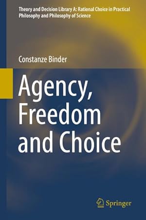Seller image for Agency, Freedom and Choice for sale by BuchWeltWeit Ludwig Meier e.K.