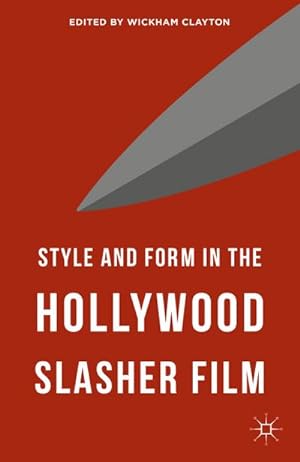 Seller image for Style and Form in the Hollywood Slasher Film for sale by BuchWeltWeit Ludwig Meier e.K.