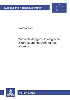 Imagen del vendedor de Martin Heidegger: Ontologische Differenz und der Anfang des Wissens a la venta por BuchWeltWeit Ludwig Meier e.K.