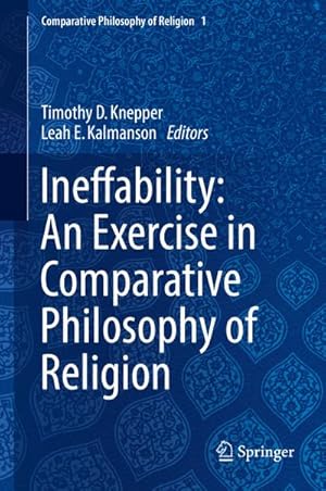 Bild des Verkufers fr Ineffability: An Exercise in Comparative Philosophy of Religion zum Verkauf von BuchWeltWeit Ludwig Meier e.K.