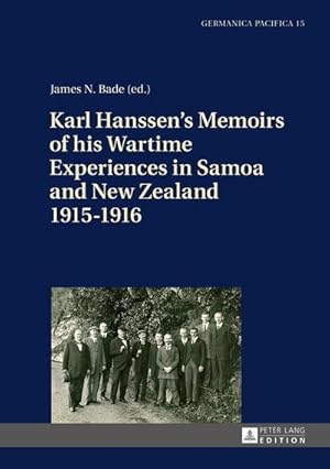 Image du vendeur pour Karl Hanssens Memoirs of his Wartime Experiences in Samoa and New Zealand 19151916 mis en vente par BuchWeltWeit Ludwig Meier e.K.