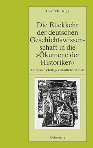 Image du vendeur pour Die Rckkehr der deutschen Geschichtswissenschaft in die "kumene der Historiker" mis en vente par BuchWeltWeit Ludwig Meier e.K.