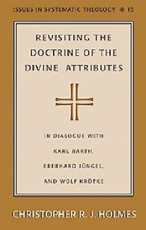 Imagen del vendedor de Revisiting the Doctrine of the Divine Attributes a la venta por BuchWeltWeit Ludwig Meier e.K.