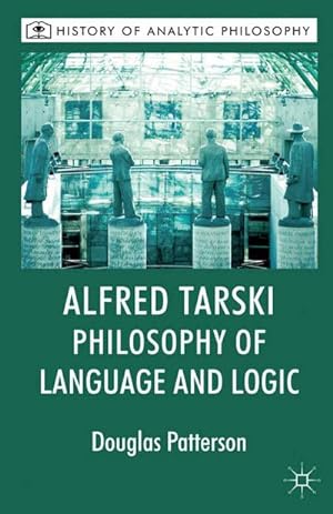Imagen del vendedor de Alfred Tarski: Philosophy of Language and Logic a la venta por BuchWeltWeit Ludwig Meier e.K.