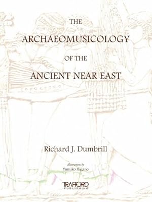 Seller image for The Archaeomusicology of the Ancient Near East for sale by BuchWeltWeit Ludwig Meier e.K.