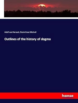 Seller image for Outlines of the history of dogma for sale by BuchWeltWeit Ludwig Meier e.K.