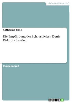 Imagen del vendedor de Die Empfindung des Schauspielers. Denis Diderots Paradox a la venta por BuchWeltWeit Ludwig Meier e.K.