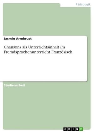 Seller image for Chansons als Unterrichtsinhalt im Fremdsprachenunterricht Franzsisch for sale by BuchWeltWeit Ludwig Meier e.K.