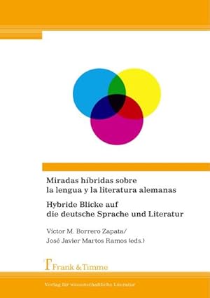 Seller image for Miradas hbridas sobre la lengua y la literatura alemanas / Hybride Blicke auf die deutsche Sprache und Literatur for sale by BuchWeltWeit Ludwig Meier e.K.