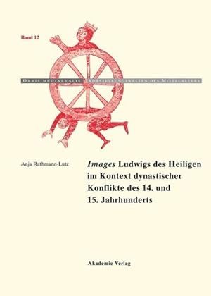 Imagen del vendedor de Images" Ludwigs des Heiligen im Kontext dynastischer Konflikte des 14. und 15. Jahrhunderts a la venta por BuchWeltWeit Ludwig Meier e.K.