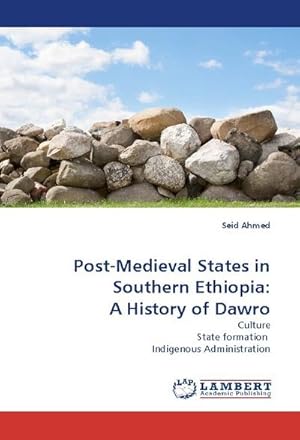 Imagen del vendedor de Post-Medieval States in Southern Ethiopia: A History of Dawro a la venta por BuchWeltWeit Ludwig Meier e.K.