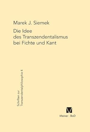 Bild des Verkufers fr Die Idee des Transzendentalismus bei Fichte und Kant zum Verkauf von BuchWeltWeit Ludwig Meier e.K.