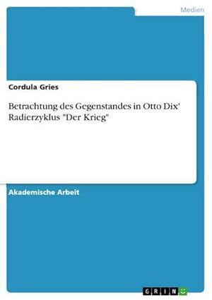 Seller image for Betrachtung des Gegenstandes in Otto Dix' Radierzyklus "Der Krieg" for sale by BuchWeltWeit Ludwig Meier e.K.