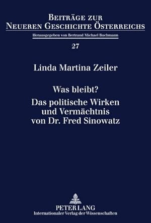 Seller image for Was bleibt?- Das politische Wirken und Vermchtnis von Dr. Fred Sinowatz for sale by BuchWeltWeit Ludwig Meier e.K.