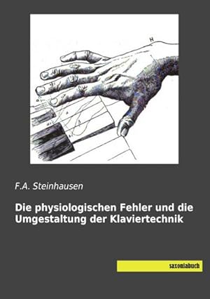 Seller image for Die physiologischen Fehler und die Umgestaltung der Klaviertechnik for sale by BuchWeltWeit Ludwig Meier e.K.