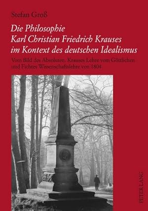 Bild des Verkufers fr Die Philosophie Karl Christian Friedrich Krauses im Kontext des deutschen Idealismus zum Verkauf von BuchWeltWeit Ludwig Meier e.K.