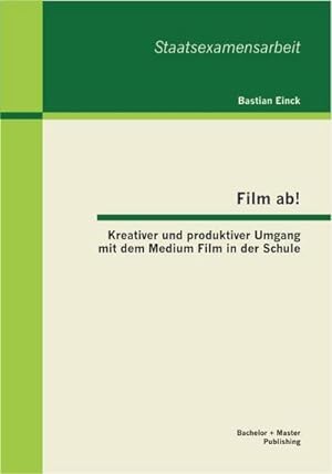 Seller image for Film ab! Kreativer und produktiver Umgang mit dem Medium Film in der Schule for sale by BuchWeltWeit Ludwig Meier e.K.