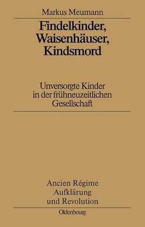 Immagine del venditore per Findelkinder, Waisenhuser, Kindsmord in der Frhen Neuzeit venduto da BuchWeltWeit Ludwig Meier e.K.