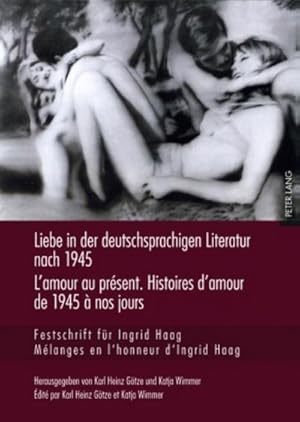 Image du vendeur pour Liebe in der deutschsprachigen Literatur nach 1945 - L'amour au prsent. Histoires d'amour de 1945  nos jours mis en vente par BuchWeltWeit Ludwig Meier e.K.