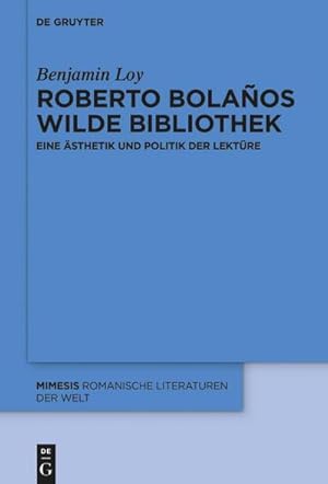 Bild des Verkufers fr Roberto Bolaos wilde Bibliothek zum Verkauf von BuchWeltWeit Ludwig Meier e.K.