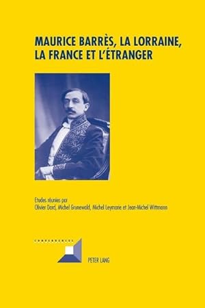 Bild des Verkufers fr Maurice Barrs, la Lorraine, la France et l'tranger zum Verkauf von BuchWeltWeit Ludwig Meier e.K.