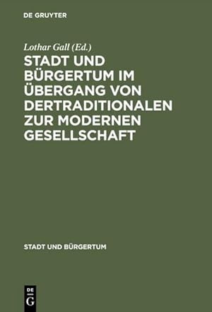 Bild des Verkufers fr Stadt und Brgertum im bergang von der traditionalen zur modernen Gesellschaft zum Verkauf von BuchWeltWeit Ludwig Meier e.K.