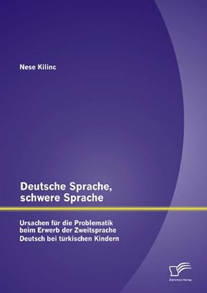 Immagine del venditore per Deutsche Sprache, schwere Sprache: Ursachen fr die Problematik beim Erwerb der Zweitsprache Deutsch bei trkischen Kindern venduto da BuchWeltWeit Ludwig Meier e.K.