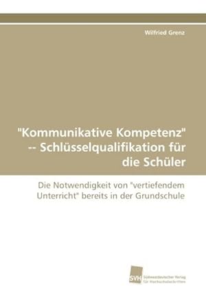 Seller image for Kommunikative Kompetenz" Schlsselqualifikation fr die Schler for sale by BuchWeltWeit Ludwig Meier e.K.