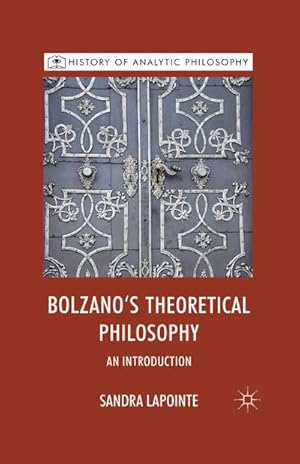 Imagen del vendedor de Bolzano's Theoretical Philosophy a la venta por BuchWeltWeit Ludwig Meier e.K.