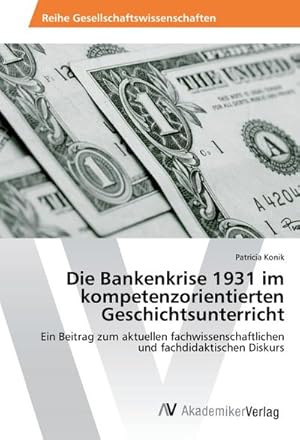 Immagine del venditore per Die Bankenkrise 1931 im kompetenzorientierten Geschichtsunterricht venduto da BuchWeltWeit Ludwig Meier e.K.