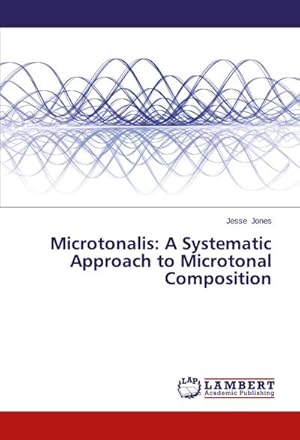 Seller image for Microtonalis: A Systematic Approach to Microtonal Composition for sale by BuchWeltWeit Ludwig Meier e.K.