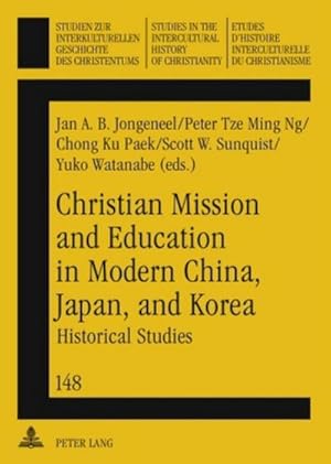 Bild des Verkufers fr Christian Mission and Education in Modern China, Japan, and Korea zum Verkauf von BuchWeltWeit Ludwig Meier e.K.