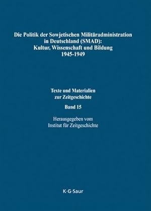 Immagine del venditore per Die Politik der Sowjetischen Militradministration in Deutschland (SMAD): Kultur, Wissenschaft und Bildung 1945-1949 venduto da BuchWeltWeit Ludwig Meier e.K.