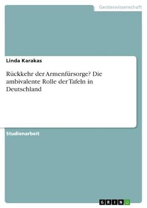 Seller image for Rckkehr der Armenfrsorge? Die ambivalente Rolle der Tafeln in Deutschland for sale by BuchWeltWeit Ludwig Meier e.K.