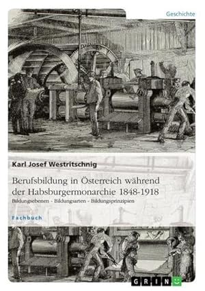 Seller image for Berufsbildung in sterreich whrend der Habsburgermonarchie 1848-1918 for sale by BuchWeltWeit Ludwig Meier e.K.