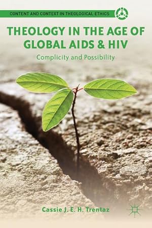 Immagine del venditore per Theology in the Age of Global AIDS & HIV: Complicity and Possibility venduto da BuchWeltWeit Ludwig Meier e.K.