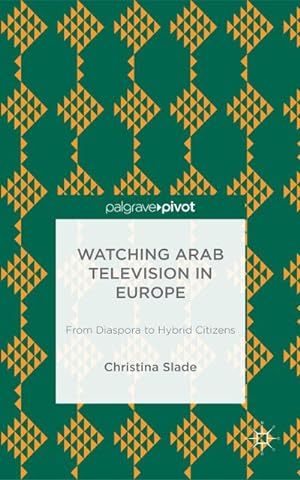 Imagen del vendedor de Watching Arabic Television in Europe a la venta por BuchWeltWeit Ludwig Meier e.K.