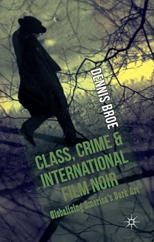 Bild des Verkufers fr Class, Crime and International Film Noir zum Verkauf von BuchWeltWeit Ludwig Meier e.K.