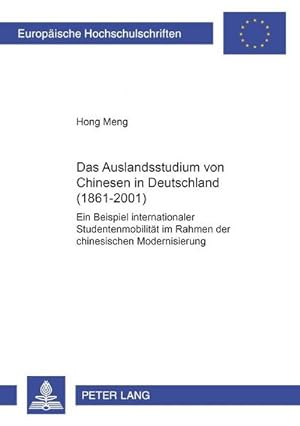Bild des Verkufers fr Das Auslandsstudium von Chinesen in Deutschland (1861-2001) zum Verkauf von BuchWeltWeit Ludwig Meier e.K.