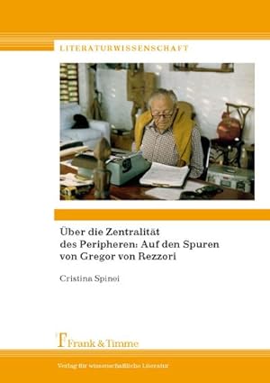 Seller image for ber die Zentralitt des Peripheren: Auf den Spuren von Gregor von Rezzori for sale by BuchWeltWeit Ludwig Meier e.K.