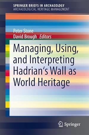 Bild des Verkufers fr Managing, Using, and Interpreting Hadrian's Wall as World Heritage zum Verkauf von BuchWeltWeit Ludwig Meier e.K.