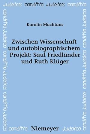 Seller image for Zwischen Wissenschaft und autobiographischem Projekt: Saul Friedlnder und Ruth Klger for sale by BuchWeltWeit Ludwig Meier e.K.