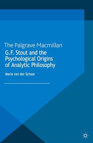 Seller image for G.F. Stout and the Psychological Origins of Analytic Philosophy for sale by BuchWeltWeit Ludwig Meier e.K.