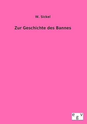 Seller image for Zur Geschichte des Bannes for sale by BuchWeltWeit Ludwig Meier e.K.