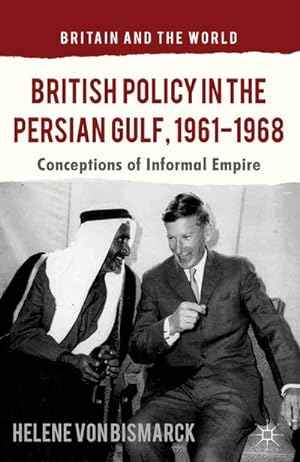 Immagine del venditore per British Policy in the Persian Gulf, 1961-1968 venduto da BuchWeltWeit Ludwig Meier e.K.