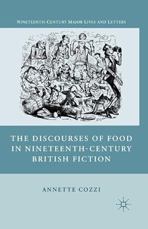 Seller image for The Discourses of Food in Nineteenth-Century British Fiction for sale by BuchWeltWeit Ludwig Meier e.K.