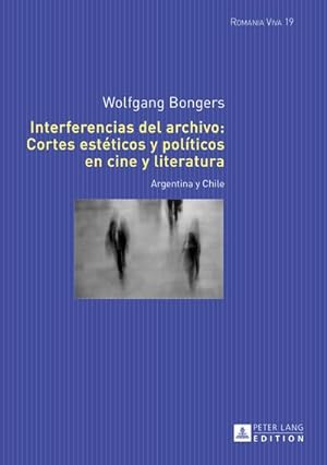 Seller image for Interferencias del archivo: Cortes estticos y polticos en cine y literatura for sale by BuchWeltWeit Ludwig Meier e.K.