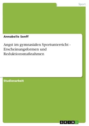 Seller image for Angst im gymnasialen Sportunterricht - Erscheinungsformen und Reduktionsmanahmen for sale by BuchWeltWeit Ludwig Meier e.K.