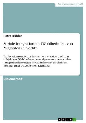 Immagine del venditore per Soziale Integration und Wohlbefinden von Migranten in Grlitz venduto da BuchWeltWeit Ludwig Meier e.K.